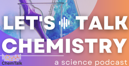 A beaker pours purple liquid into another beaker behind bold text reading LETS TALK CHEMISTRY, with ChemTalk and a science podcast beneath.